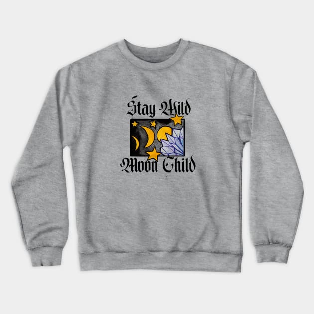 Stay Wild Moon Child Crewneck Sweatshirt by bubbsnugg